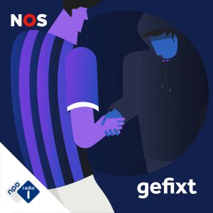 NOS-podcast GEFIXT: op zoek naar matchfixing in Nederland